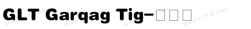 GLT Garqag Tig字体转换